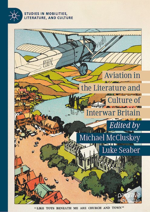 Michael McCluskey and Luke Seaber (eds), Aviation in the Literature and Culture of Interwar Britain