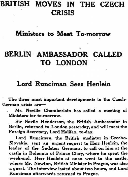 BRITISH MOVES IN THE CZECH CRISIS / Ministers to Meet To-morrow / BERLIN AMBASSADOR CALLED TO LONDON / Lord Runciman sees Henlein. Manchester Guardian, 29 August 1938, p. 9