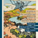 Aviation in the Literature anMichael McCluskey and Luke Seaber (eds), Culture of Interwar Britain
