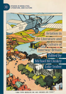Aviation in the Literature anMichael McCluskey and Luke Seaber (eds), Culture of Interwar Britain