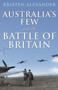 Cover of Kirsten Alexander, Australia's Few and the Battle of Britain