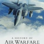 The year of reading airmindedly — XV John Andreas Olsen (ed), A History of Air Warfare